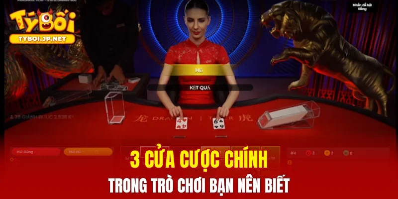 3 cửa cược chính trong trò chơi bạn nên biết