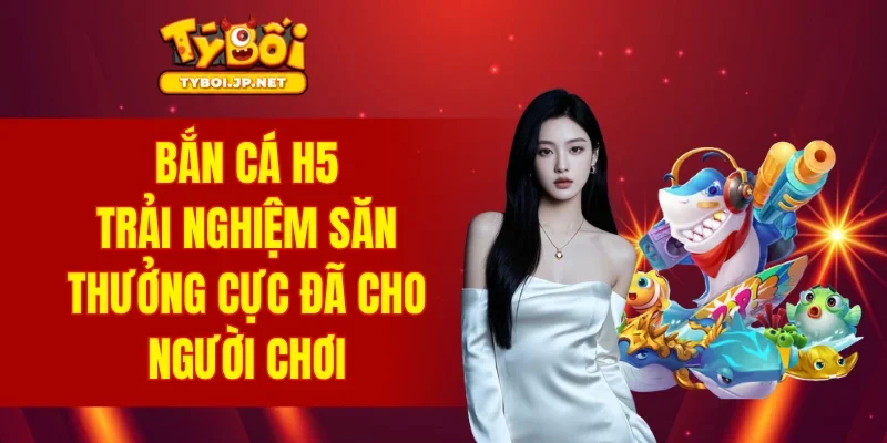 Bắn Cá H5