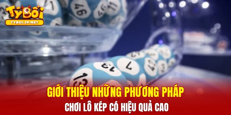 Giới thiệu những phương pháp chơi lô kép có hiệu quả cao