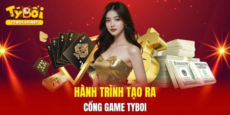 Hành trình tạo ra cổng game TYBOI