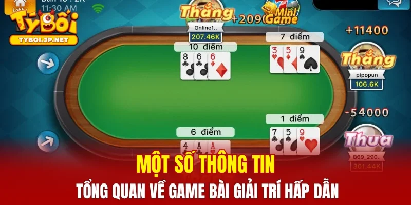 Một số thông tin tổng quan về game bài giải trí hấp dẫn